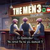 The Men3 S1 E7: No eres tu ni yo, somos 3