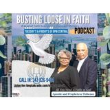 Busting Loose In Faith with Apostle and Prophetess Thibeaux