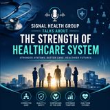 Signal Health Group talks about the Strength of healthcare system