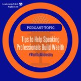 Wealthy Wednesday - 10 Tips To Help Speakers Build Wealth | Lakeisha McKnight
