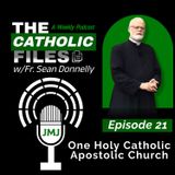 The Catholic Files: One Holy Catholic Apostolic Church