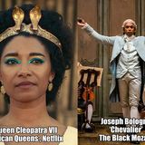 Queen Cleopatra, Netflix Controversy, Chevalier, The Black Mozart, Tony Browder