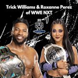 TRICK WILLIAMS & ROXANNE PEREZ of WWE NXT