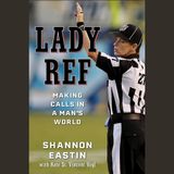 Shannon Eastin, the first woman Division I referee & the first woman NFL official - author of LADY REF: Making Calls in a Man's World