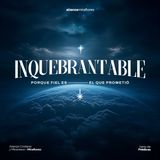 Inquebrantable | T1. Cuando nuestra fe se desvanece | Juan Valle (2025)