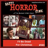 Ep 183: I'll Be Dead For Christmas