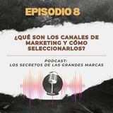 Episodio 8 | Qué son los canales de marketing y cómo seleccionarlos