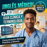 #Episodio4 | Inglés Médico: Guía de Terminología y Comunicación Clínica