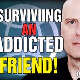 6172 Surviving an Addicted Friend...