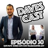 DAVESCAST Episódio 30 - sobre LGPD com Tellis&Martins Adv
