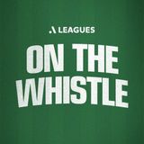 Wonderful Wellington, WSW run riot & the Melbourne Derby dissected | A-Leagues On the Whistle Ep 2