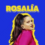 ¡Todo sobre Rosalía!