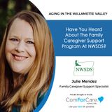 6/25/22: Julie Mendez from Northwest Senior and Disability Services | Have you heard about the Family Caregiver Support Program at NWSDS? |