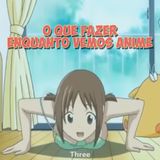 Slice of Life #3 - O que fazer enquanto vemos anime