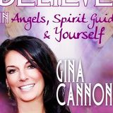 Gina Cannone:"It's Time to Believe in Angels, Spiritual Guides and Yourself"