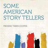 Some American Storytellers by Frederic Taber Cooper | Full Audiobook | Audiobook Time