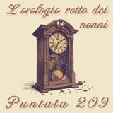 Puntata 209 - L'orologio rotto dei nonni