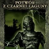 52. Podwodny Lagun, czyli… Jack Arnold: Potwór z Czarnej Laguny (1954)