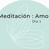 Día 1: Meditación Amor