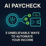 5 Unbelievable Ways to Automate Your Income with AI
