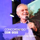 CONCORDANDO COM DEUS // Pr. Carlos Alberto Bezerra