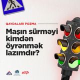 Maşın Sürməyi Kimdən Öyrənmək Lazımdır? I Qaydaları pozma