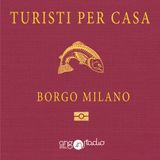 Episodio 07 - Borgo Milano - Con Davide Peccantini parte I