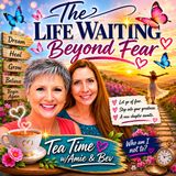 Episode #317: The Life Waiting Beyond Fear