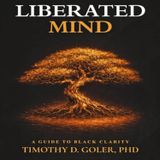 Liberating the Black Mind Part 2 | Dr. Tim Goler