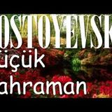 Küçük Kahraman  DOSTOYEVSKİ sesli kitap tek parça Akın ALTAN