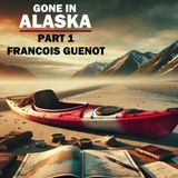 Gone in Alaska: The Mysterious Disappearance of François Guenot in Katmai National Park