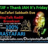 Thank JAH It’s Friday! 2016-07-08 | #Rastafari #TJIF Sabbath Eve @LOJSociety