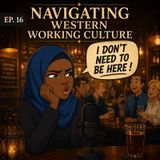 Episode 16 - Navigating western working culture as a Muslim