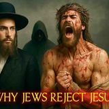 The Heartbreaking Reason Why Jews Reject Jesus as the Messiah