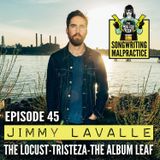 EP #45 Jimmy LaValle (Tristeza / The Album Leaf)