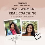 Episode 91 - Real women Real coaching - In conversation with Kakoli