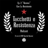 Ep. 2 - "Genova" con La Resistente
