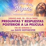 El Camino del Místico, Celebraciones de fin de Semana 8 - Sesión de preguntas y respuestas después de la película con David