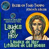 LAUDES DE HOY JUEVES 9 DE JULIO 2026. CAMINO NEOCATECUMENAL. LITURGIA DE LAS HORAS.