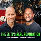 Episode #153 - The Elite's Real Population Control Plan | Charlie Robinson