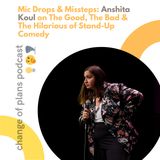 Episode 7 (II):Mic Drops & Missteps: Anshita Koul on The Good, The Bad & The Hilarious of Stand-Up Comedy
