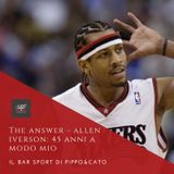Episodio 8 - Allen Iverson, The Answer: 45 anni a modo mio