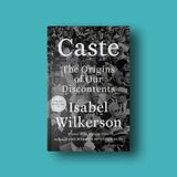 "Caste" (and why powerful people suck) by Isabel Wilkerson