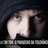 Cafe Brasil 794 - O paradoxo da tolerancia