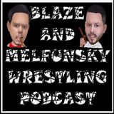 Blaze and Melfunsky Wrestling Podcast Episode #5