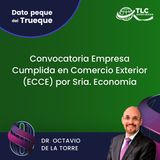 E153 El Dato Peque del Trueque: Convocatoria Empresa Cumplida en Comercio Exterior (ECCE) por Sria. Economía
