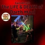 Episode 320: The Life and Death of Darth Maul