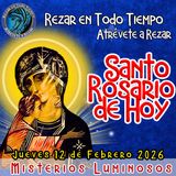 SANTO ROSARIO DE HOY. JUEVES 12 DE FEBRERO 2026 MISTERIOS LUMINOSOS.  Rosario a la Virgen María. 