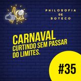 #35 - Carnaval (Curtindo Sem Passar Dos Limites)
