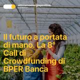 Il futuro a portata di mano. La 8° Call di Crowdfunding di BPER Banca
